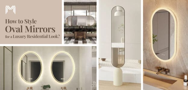 How to Style Oval Mirrors for a Luxury Residential Look