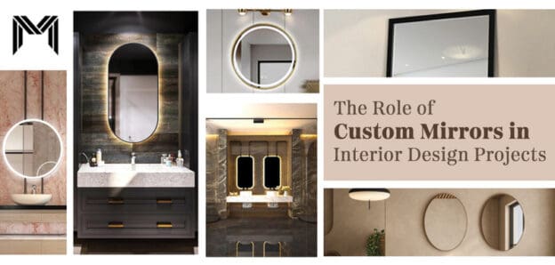 The Role of Custom Mirrors in Interior Design Projects