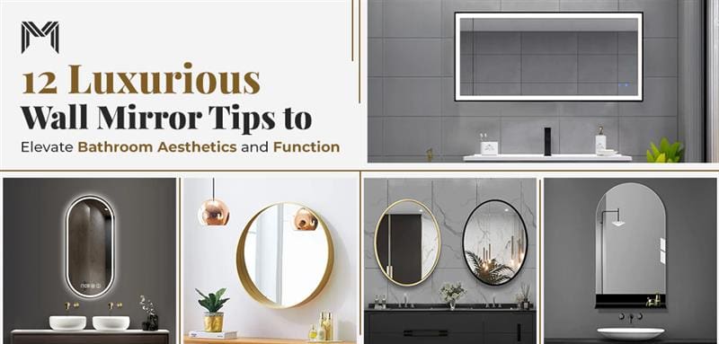 12 luxurious wall mirror designs for modern bathrooms, featuring LED, round, and arched styles to enhance aesthetics and functionality