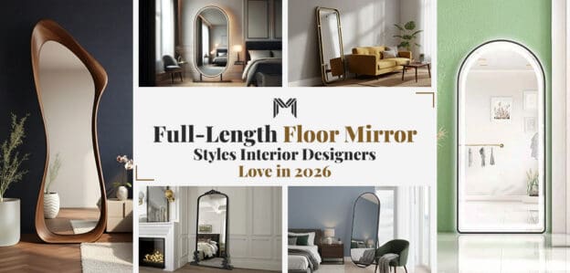Full-length floor mirror styles 2026 featuring modern, arched and irregular designs loved by interior designers