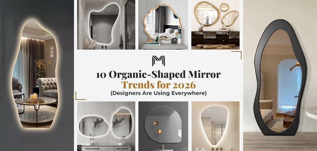 10 Organic-Shaped Mirror Trends for 2026 that Designers Are Using Everyw